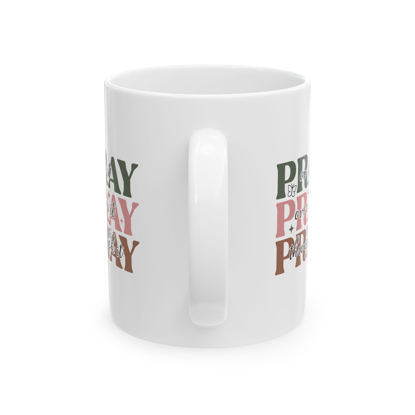 PRAY on it, PRAY over it, PRAY through it Mug