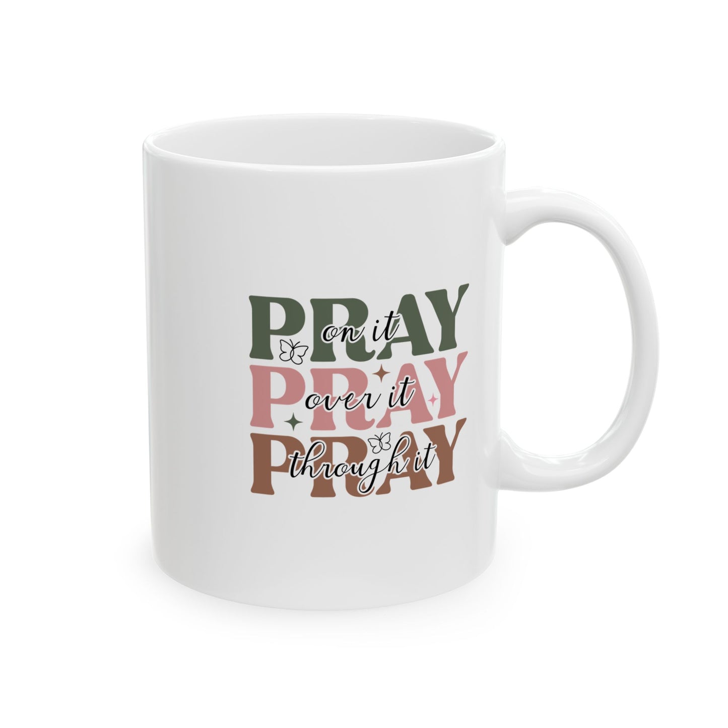 PRAY on it, PRAY over it, PRAY through it Mug