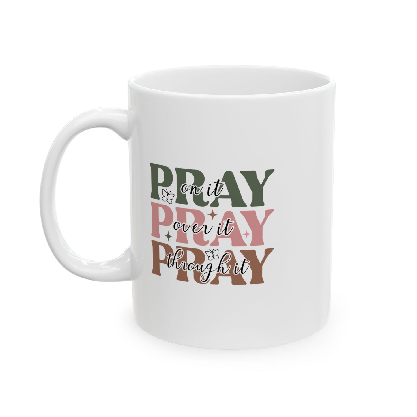 PRAY on it, PRAY over it, PRAY through it Mug