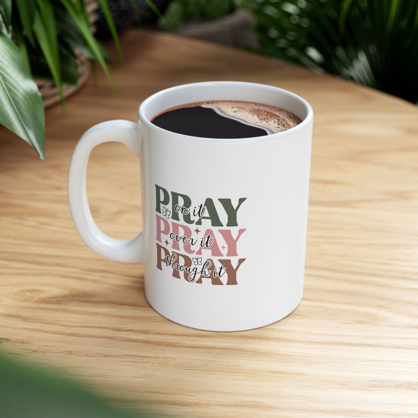 PRAY on it, PRAY over it, PRAY through it Mug