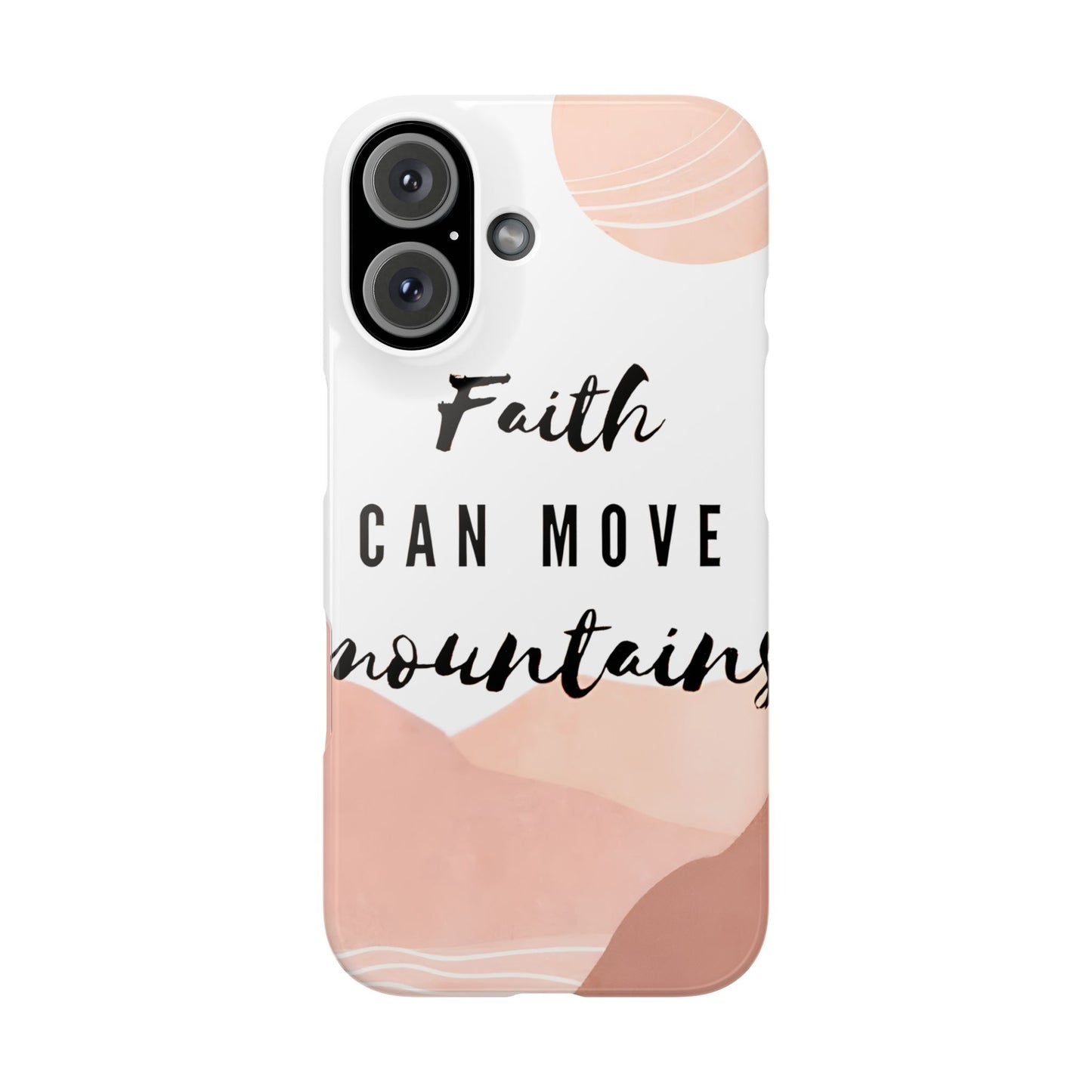 Faith Moves Mountains Phone Case